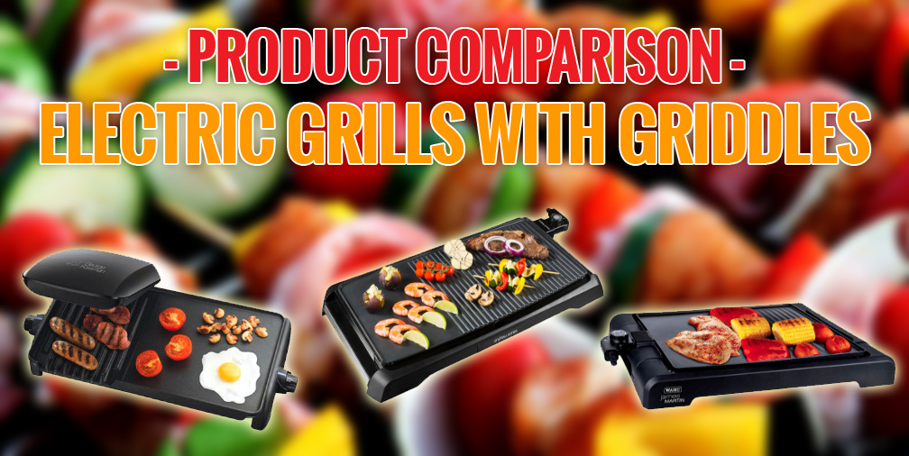 Product Comparison: Electric Grills with Griddles