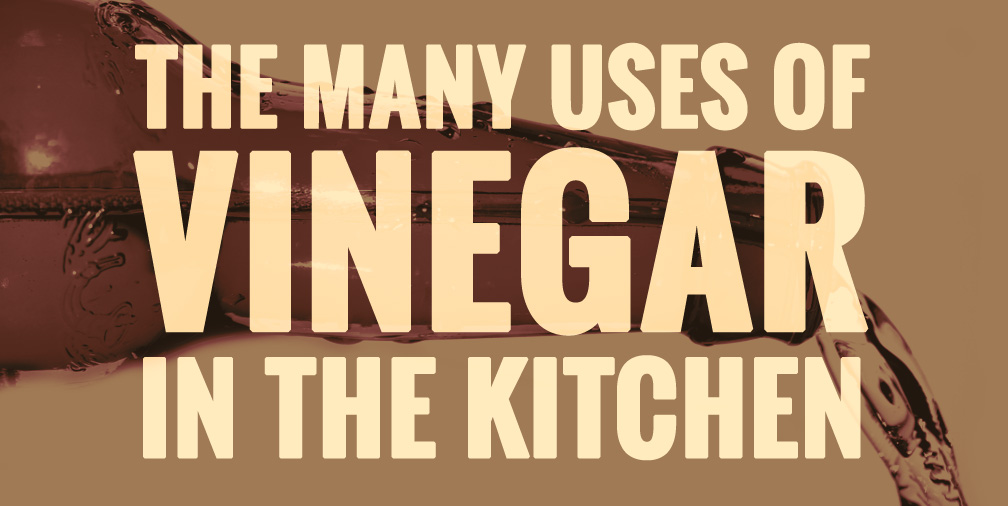 The Many Uses of Vinegar in the Kitchen