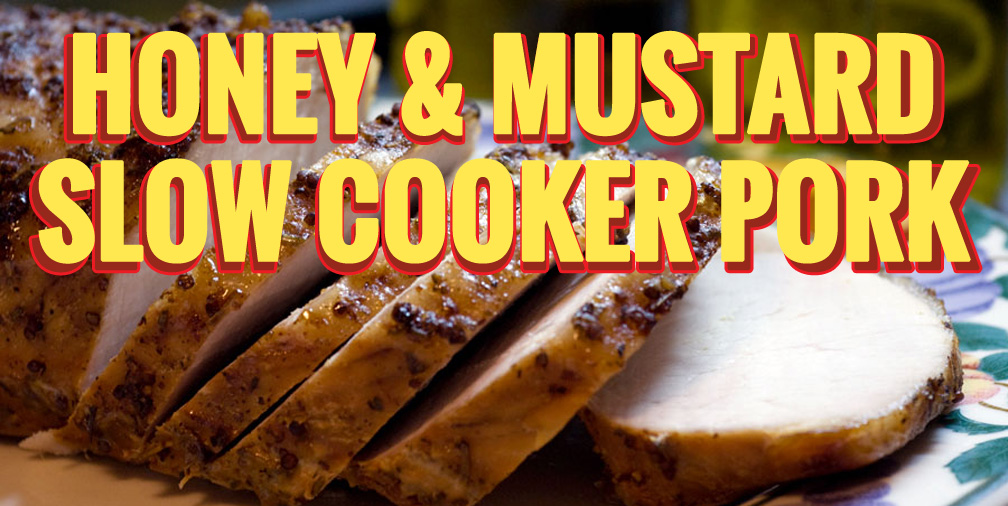 Yummy Honey and Mustard Slow Cooker Pork Recipe