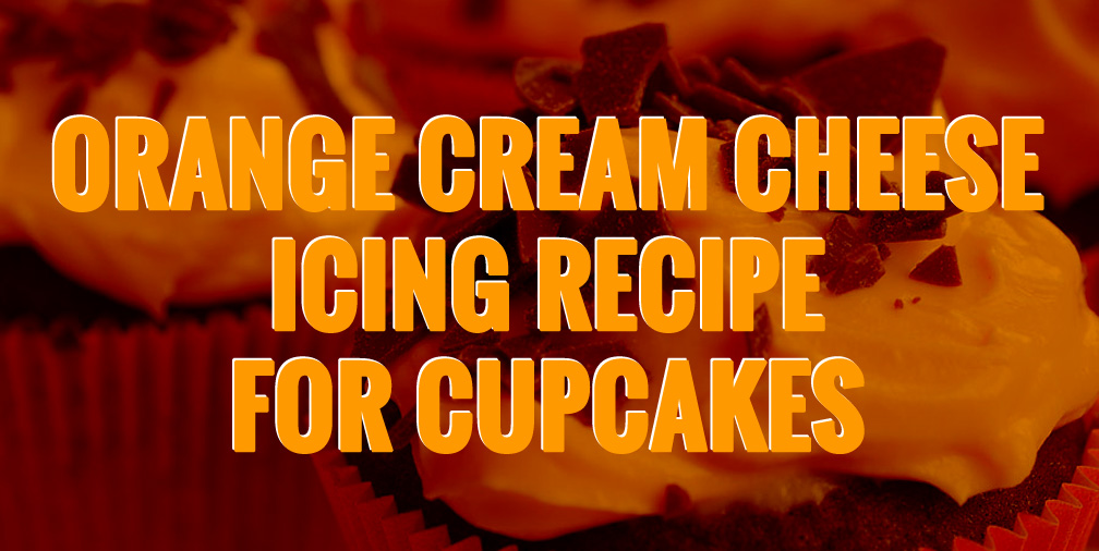 Orange Cream Cheese Icing Recipe for Cupcakes