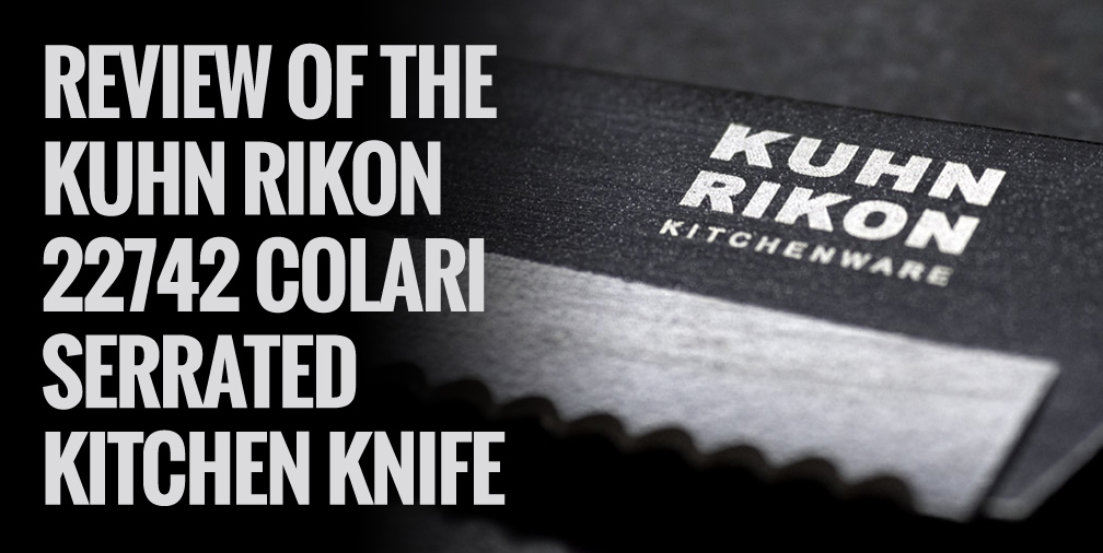 Review of the Kuhn Rikon 22742 Colari Serrated Kitchen Knife