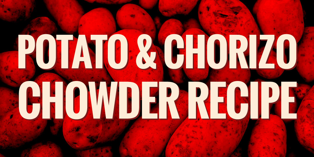 Potato and Chorizo Chowder Recipe