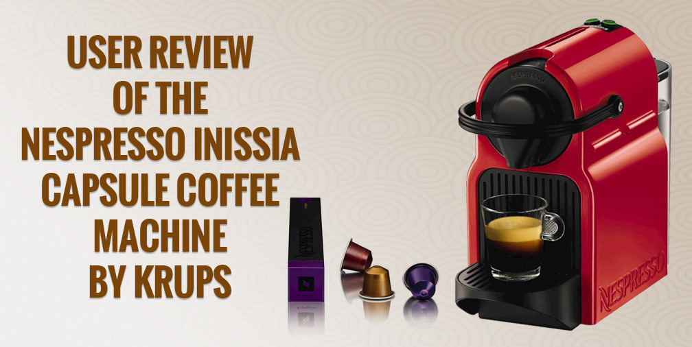 Review of the Nespresso Inissia Capsule Coffee Machine