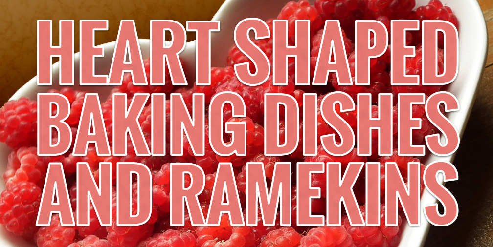 Heart Shaped Dishes and Ramekins