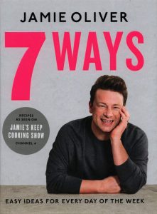 7 Ways: Easy Ideas for Every Day of the Week by Jamie Oliver