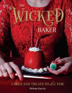 The Wicked Baker: Cakes and Treats to Die For by Helena Garcia