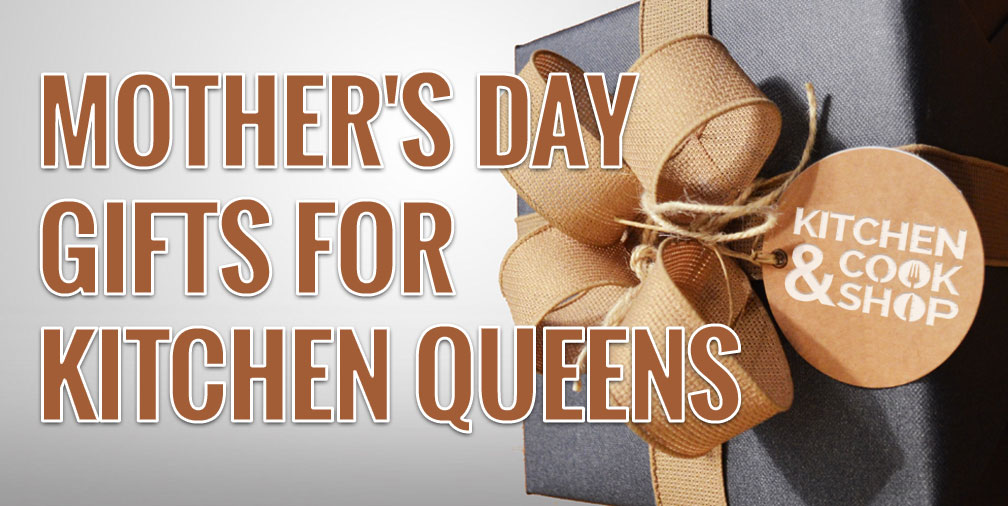 Mother's Day Gifts for Kitchen Queens!