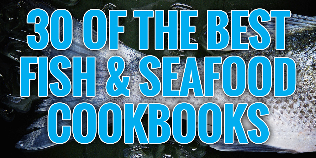 30 of The Best Fish and Seafood Cookbooks