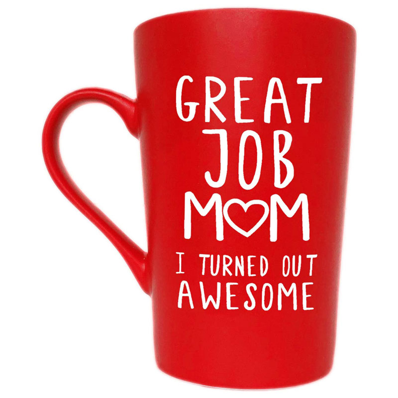 Great Job Mum I Turned Out Awesome Red Mug